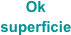 Ok superficie